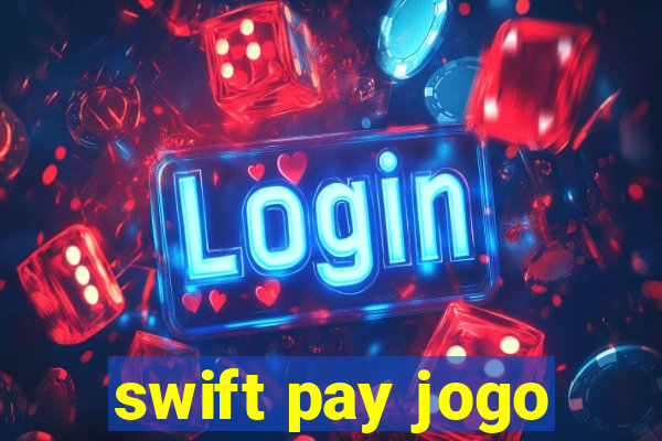 swift pay jogo